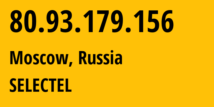 IP-адрес 80.93.179.156 (Москва, Москва, Россия) определить местоположение, координаты на карте, ISP провайдер AS50340 SELECTEL // кто провайдер айпи-адреса 80.93.179.156