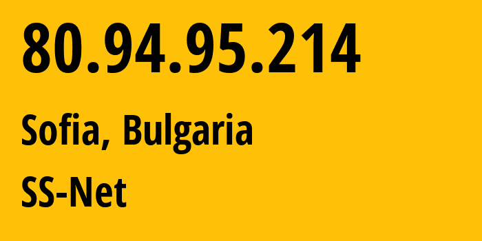 IP-адрес 80.94.95.214 (София, Sofia-Capital, Болгария) определить местоположение, координаты на карте, ISP провайдер AS204428 SS-Net // кто провайдер айпи-адреса 80.94.95.214