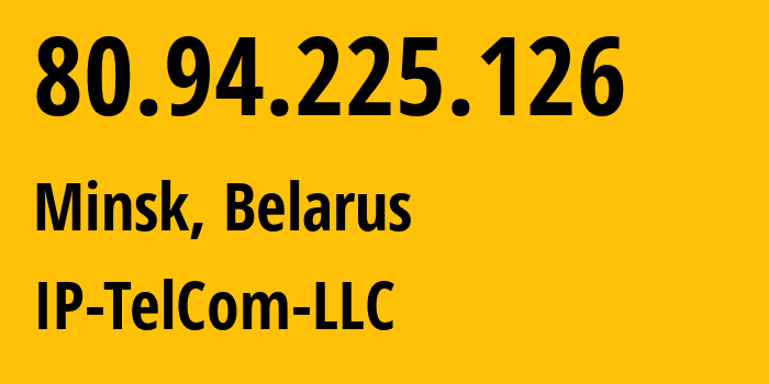 IP-адрес 80.94.225.126 (Минск, Минск, Беларусь) определить местоположение, координаты на карте, ISP провайдер AS21305 IP-TelCom-LLC // кто провайдер айпи-адреса 80.94.225.126