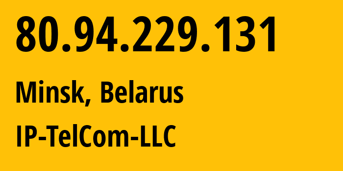 IP-адрес 80.94.229.131 (Минск, Минск, Беларусь) определить местоположение, координаты на карте, ISP провайдер AS21305 IP-TelCom-LLC // кто провайдер айпи-адреса 80.94.229.131