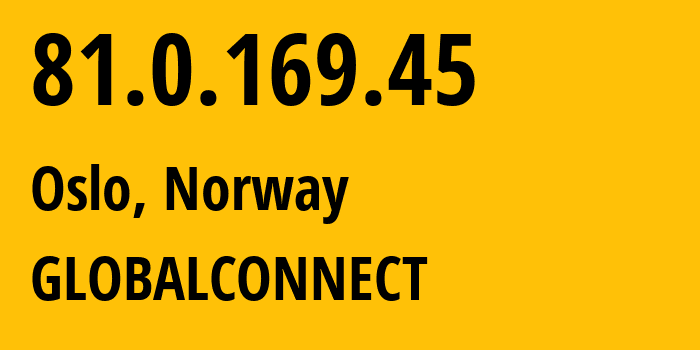 IP address 81.0.169.45 (Oslo, Oslo County, Norway) get location, coordinates on map, ISP provider AS2116 GLOBALCONNECT // who is provider of ip address 81.0.169.45, whose IP address