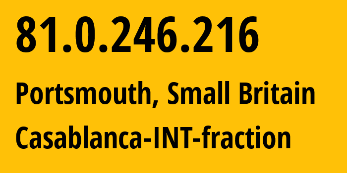 IP address 81.0.246.216 (Portsmouth, England, Small Britain) get location, coordinates on map, ISP provider AS51167 Casablanca-INT-fraction // who is provider of ip address 81.0.246.216, whose IP address