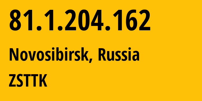 IP-адрес 81.1.204.162 (Новосибирск, Новосибирская Область, Россия) определить местоположение, координаты на карте, ISP провайдер AS21127 ZSTTK // кто провайдер айпи-адреса 81.1.204.162