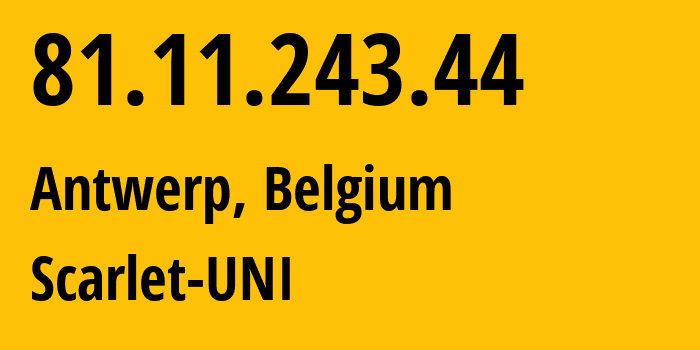 IP-адрес 81.11.243.44 (Антверпен, Фламандский регион, Бельгия) определить местоположение, координаты на карте, ISP провайдер AS5432 Scarlet-UNI // кто провайдер айпи-адреса 81.11.243.44