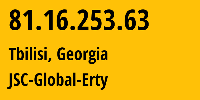 IP-адрес 81.16.253.63 (Тбилиси, Тбилиси, Грузия) определить местоположение, координаты на карте, ISP провайдер AS34666 JSC-Global-Erty // кто провайдер айпи-адреса 81.16.253.63