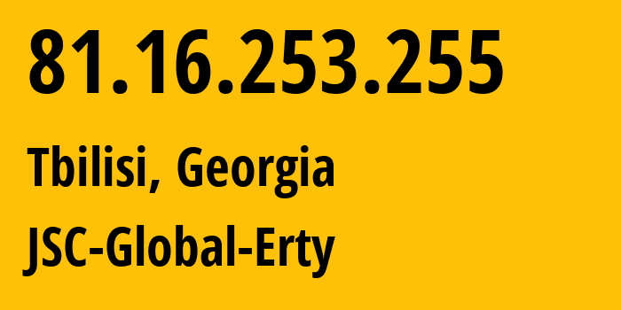 IP-адрес 81.16.253.255 (Тбилиси, Тбилиси, Грузия) определить местоположение, координаты на карте, ISP провайдер AS34666 JSC-Global-Erty // кто провайдер айпи-адреса 81.16.253.255