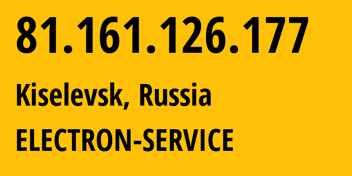 IP-адрес 81.161.126.177 (Киселёвск, Кузба́сс, Россия) определить местоположение, координаты на карте, ISP провайдер AS59475 ELECTRON-SERVICE // кто провайдер айпи-адреса 81.161.126.177