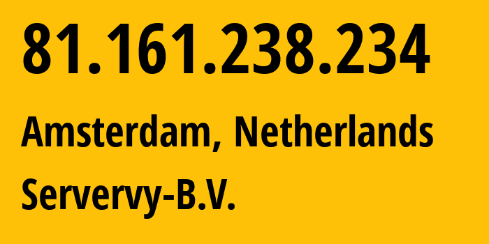 IP-адрес 81.161.238.234 (Амстердам, Северная Голландия, Нидерланды) определить местоположение, координаты на карте, ISP провайдер AS204729 Servervy-B.V. // кто провайдер айпи-адреса 81.161.238.234