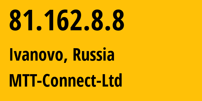 IP-адрес 81.162.8.8 (Иваново, Ивановская область, Россия) определить местоположение, координаты на карте, ISP провайдер AS198541 MTT-Connect-Ltd // кто провайдер айпи-адреса 81.162.8.8