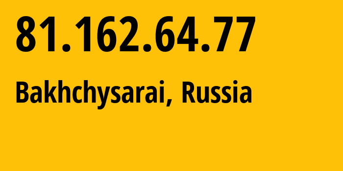 IP-адрес 81.162.64.77 (Бахчисарай, Республика Крым, Россия) определить местоположение, координаты на карте, ISP провайдер AS198293 Private-Company-Center-for-Development-Information-Technology-Gigabyte // кто провайдер айпи-адреса 81.162.64.77