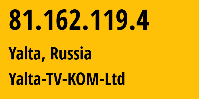 IP-адрес 81.162.119.4 (Ялта, Республика Крым, Россия) определить местоположение, координаты на карте, ISP провайдер AS57093 Yalta-TV-KOM-Ltd // кто провайдер айпи-адреса 81.162.119.4