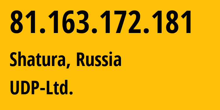IP address 81.163.172.181 (Shatura, Moscow Oblast, Russia) get location, coordinates on map, ISP provider AS42589 UDP-Ltd. // who is provider of ip address 81.163.172.181, whose IP address