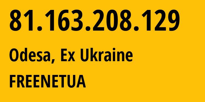 IP-адрес 81.163.208.129 (Одесса, Одесская область, Бывшая Украина) определить местоположение, координаты на карте, ISP провайдер AS0 FREENETUA // кто провайдер айпи-адреса 81.163.208.129