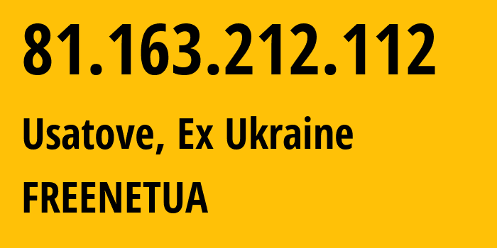 IP-адрес 81.163.212.112 (Усатово, Одесская область, Бывшая Украина) определить местоположение, координаты на карте, ISP провайдер AS51273 FREENETUA // кто провайдер айпи-адреса 81.163.212.112