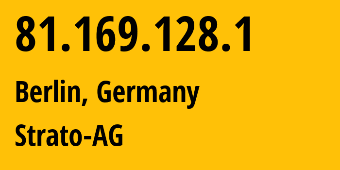 IP address 81.169.128.1 (Berlin, Land Berlin, Germany) get location, coordinates on map, ISP provider AS6724 Strato-AG // who is provider of ip address 81.169.128.1, whose IP address