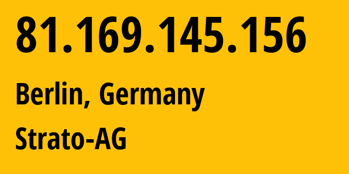 IP address 81.169.145.156 (Berlin, Land Berlin, Germany) get location, coordinates on map, ISP provider AS6724 Strato-AG // who is provider of ip address 81.169.145.156, whose IP address