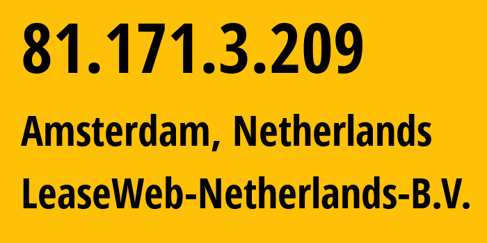 IP-адрес 81.171.3.209 (Амстердам, Северная Голландия, Нидерланды) определить местоположение, координаты на карте, ISP провайдер AS60781 LeaseWeb-Netherlands-B.V. // кто провайдер айпи-адреса 81.171.3.209