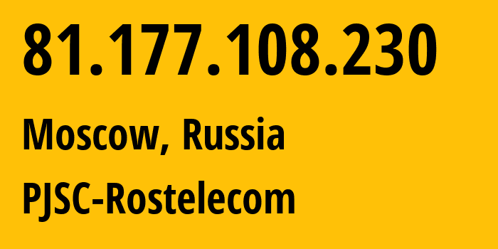 IP address 81.177.108.230 (Moscow, Moscow, Russia) get location, coordinates on map, ISP provider AS12389 PJSC-Rostelecom // who is provider of ip address 81.177.108.230, whose IP address