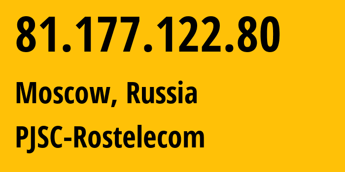 IP address 81.177.122.80 (Moscow, Moscow, Russia) get location, coordinates on map, ISP provider AS12389 PJSC-Rostelecom // who is provider of ip address 81.177.122.80, whose IP address