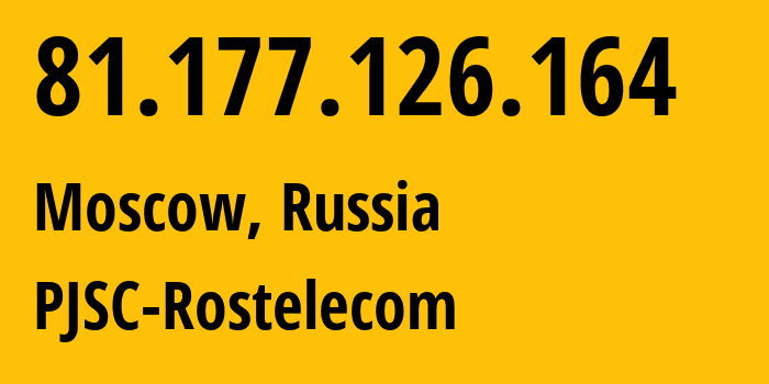 IP address 81.177.126.164 (Moscow, Moscow, Russia) get location, coordinates on map, ISP provider AS12389 PJSC-Rostelecom // who is provider of ip address 81.177.126.164, whose IP address