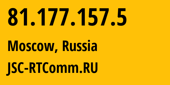 IP-адрес 81.177.157.5 (Москва, Москва, Россия) определить местоположение, координаты на карте, ISP провайдер AS8342 JSC-RTComm.RU // кто провайдер айпи-адреса 81.177.157.5