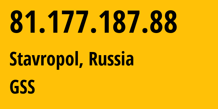 IP-адрес 81.177.187.88 (Ставрополь, Ставрополье, Россия) определить местоположение, координаты на карте, ISP провайдер AS48176 GSS // кто провайдер айпи-адреса 81.177.187.88