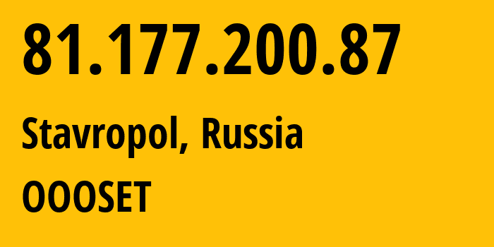 IP address 81.177.200.87 (Stavropol, Stavropol Kray, Russia) get location, coordinates on map, ISP provider AS48176 OOOSET // who is provider of ip address 81.177.200.87, whose IP address