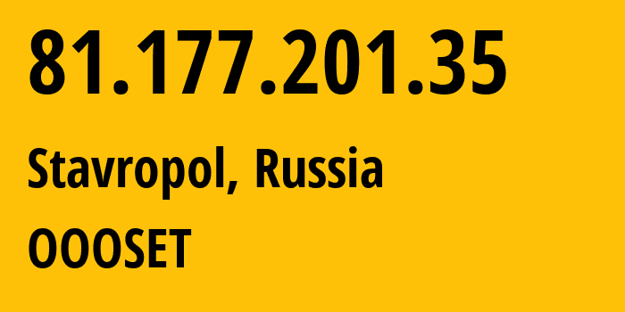 IP address 81.177.201.35 (Stavropol, Stavropol Kray, Russia) get location, coordinates on map, ISP provider AS48176 OOOSET // who is provider of ip address 81.177.201.35, whose IP address