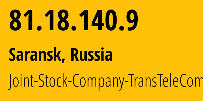 IP address 81.18.140.9 (Saransk, Mordoviya Republic, Russia) get location, coordinates on map, ISP provider AS51813 Joint-Stock-Company-TransTeleCom // who is provider of ip address 81.18.140.9, whose IP address