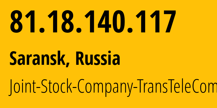 IP address 81.18.140.117 (Saransk, Mordoviya Republic, Russia) get location, coordinates on map, ISP provider AS51813 Joint-Stock-Company-TransTeleCom // who is provider of ip address 81.18.140.117, whose IP address