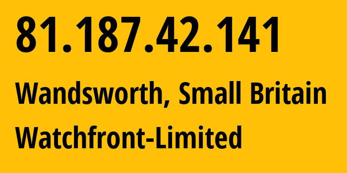 IP-адрес 81.187.42.141 (Уондсуэрт, Англия, Мелкобритания) определить местоположение, координаты на карте, ISP провайдер AS41489 Watchfront-Limited // кто провайдер айпи-адреса 81.187.42.141