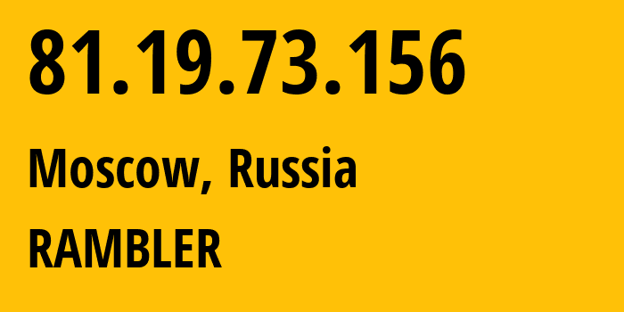 IP address 81.19.73.156 get location, coordinates on map, ISP provider AS24638 RAMBLER // who is provider of ip address 81.19.73.156, whose IP address