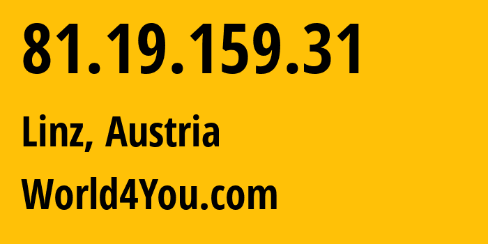 IP-адрес 81.19.159.31 (Линц, Верхняя Австрия, Австрия) определить местоположение, координаты на карте, ISP провайдер AS38955 World4You.com // кто провайдер айпи-адреса 81.19.159.31