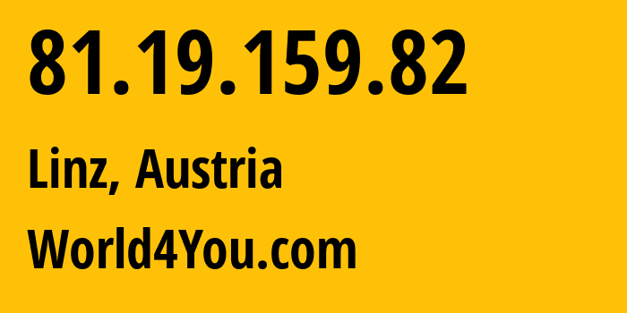 IP-адрес 81.19.159.82 (Линц, Верхняя Австрия, Австрия) определить местоположение, координаты на карте, ISP провайдер AS38955 World4You.com // кто провайдер айпи-адреса 81.19.159.82