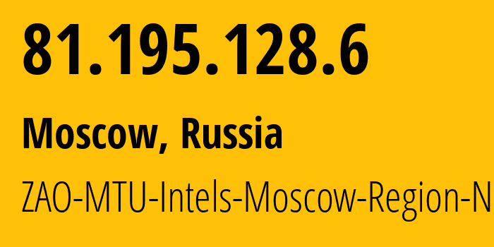 IP-адрес 81.195.128.6 (Москва, Москва, Россия) определить местоположение, координаты на карте, ISP провайдер AS8359 ZAO-MTU-Intels-Moscow-Region-Network // кто провайдер айпи-адреса 81.195.128.6