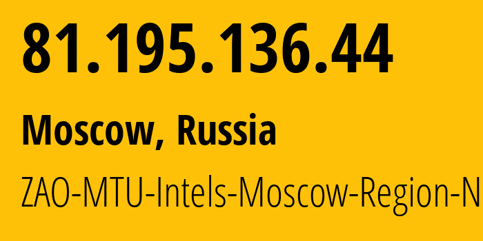 IP address 81.195.136.44 (Moscow, Moscow, Russia) get location, coordinates on map, ISP provider AS8359 ZAO-MTU-Intels-Moscow-Region-Network // who is provider of ip address 81.195.136.44, whose IP address