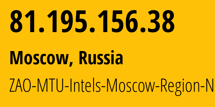 IP-адрес 81.195.156.38 (Москва, Москва, Россия) определить местоположение, координаты на карте, ISP провайдер AS8359 ZAO-MTU-Intels-Moscow-Region-Network // кто провайдер айпи-адреса 81.195.156.38