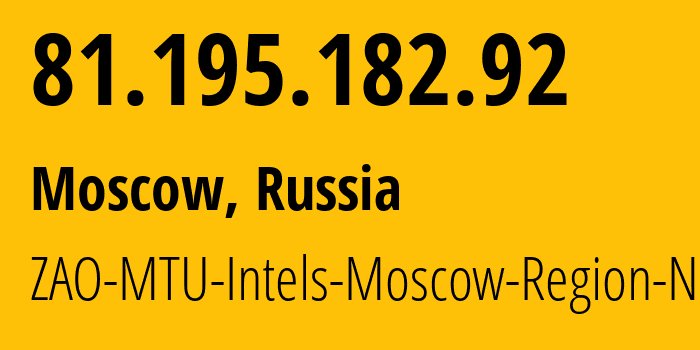 IP-адрес 81.195.182.92 (Москва, Москва, Россия) определить местоположение, координаты на карте, ISP провайдер AS8359 ZAO-MTU-Intels-Moscow-Region-Network // кто провайдер айпи-адреса 81.195.182.92