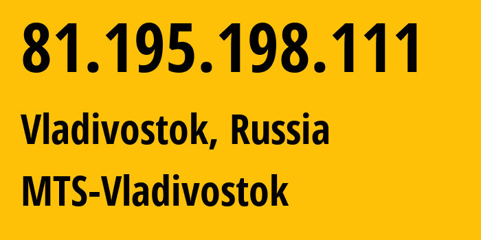 IP-адрес 81.195.198.111 (Владивосток, Приморский Край, Россия) определить местоположение, координаты на карте, ISP провайдер AS8359 MTS-Vladivostok // кто провайдер айпи-адреса 81.195.198.111