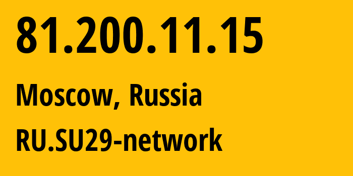 IP address 81.200.11.15 (Moscow, Moscow, Russia) get location, coordinates on map, ISP provider AS29124 RU.SU29-network // who is provider of ip address 81.200.11.15, whose IP address