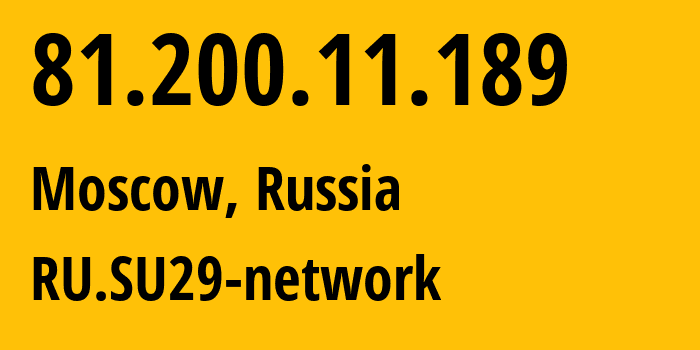 IP address 81.200.11.189 (Moscow, Moscow, Russia) get location, coordinates on map, ISP provider AS29124 RU.SU29-network // who is provider of ip address 81.200.11.189, whose IP address