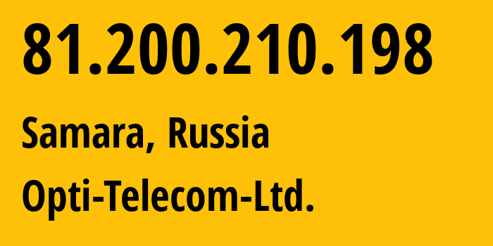 IP-адрес 81.200.210.198 (Самара, Самарская Область, Россия) определить местоположение, координаты на карте, ISP провайдер AS39264 Opti-Telecom-Ltd. // кто провайдер айпи-адреса 81.200.210.198