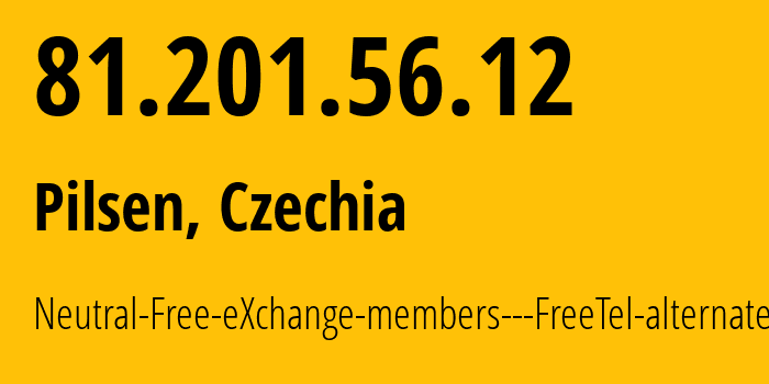 IP address 81.201.56.12 (Pilsen, Plzeň Region, Czechia) get location, coordinates on map, ISP provider AS8251 Neutral-Free-eXchange-members---FreeTel-alternate // who is provider of ip address 81.201.56.12, whose IP address