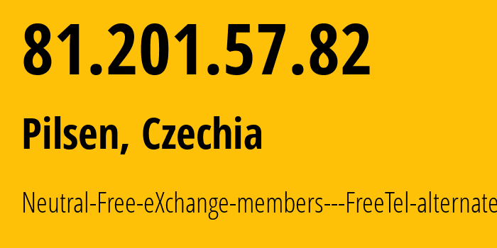 IP address 81.201.57.82 (Pilsen, Plzeň Region, Czechia) get location, coordinates on map, ISP provider AS8251 Neutral-Free-eXchange-members---FreeTel-alternate // who is provider of ip address 81.201.57.82, whose IP address