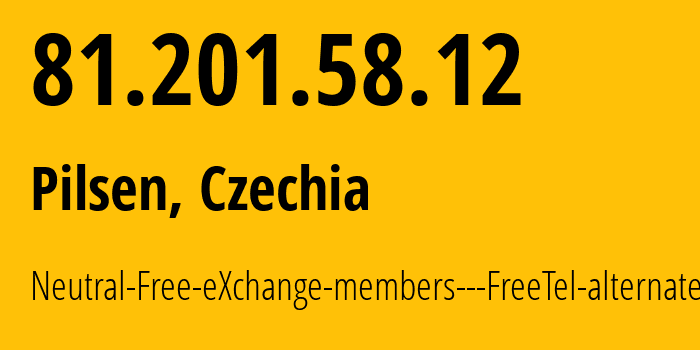 IP address 81.201.58.12 (Pilsen, Plzeň Region, Czechia) get location, coordinates on map, ISP provider AS8251 Neutral-Free-eXchange-members---FreeTel-alternate // who is provider of ip address 81.201.58.12, whose IP address