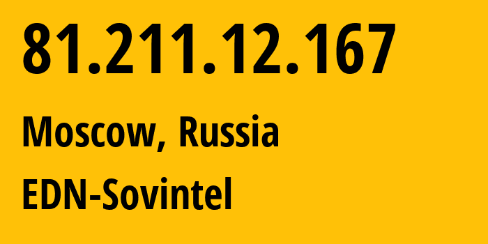 IP-адрес 81.211.12.167 (Москва, Москва, Россия) определить местоположение, координаты на карте, ISP провайдер AS3216 EDN-Sovintel // кто провайдер айпи-адреса 81.211.12.167