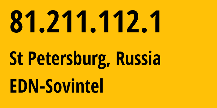 IP address 81.211.112.1 (St Petersburg, St.-Petersburg, Russia) get location, coordinates on map, ISP provider AS3216 EDN-Sovintel // who is provider of ip address 81.211.112.1, whose IP address