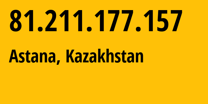 IP address 81.211.177.157 (Astana, Astana, Kazakhstan) get location, coordinates on map, ISP provider AS0 TELE2-Kazakhstan-#####################################################-In-case-of-improper-use-originating-our-network // who is provider of ip address 81.211.177.157, whose IP address