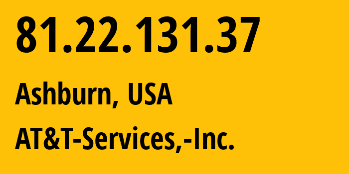 IP address 81.22.131.37 (Ashburn, Virginia, USA) get location, coordinates on map, ISP provider AS7018 AT&T-Services,-Inc. // who is provider of ip address 81.22.131.37, whose IP address