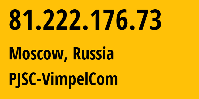 IP-адрес 81.222.176.73 (Москва, Москва, Россия) определить местоположение, координаты на карте, ISP провайдер AS16345 PJSC-VimpelCom // кто провайдер айпи-адреса 81.222.176.73
